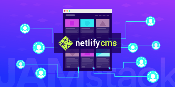 Creating a JAMstack Site with Open Authoring Using Netlify CMS