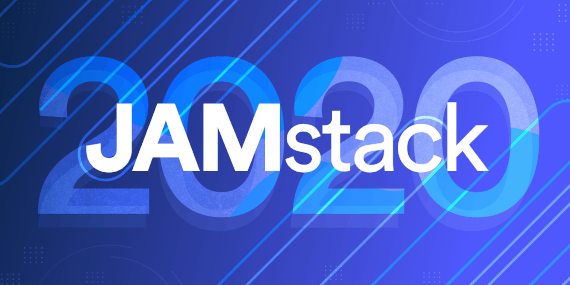 What to Expect from the JAMstack in 2020 - Tara Manicsic