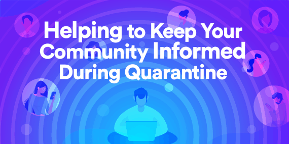 Help Keep Your Community Informed During Quarantine