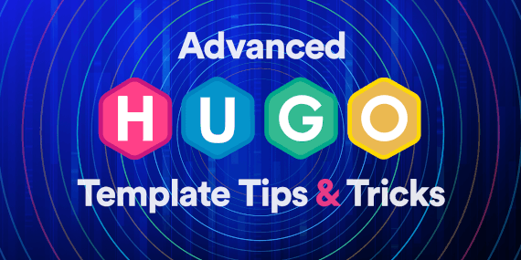 Advanced Hugo Template Tips and Tricks